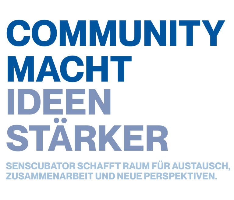 (C) SENSCUBATOR Text in großer Schrift: "Community macht Ideen stärker. Senscubator schafft Raum für Austausch."